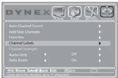 DYNEX PKTURE AUDIO SETTINGS CHANNELS Auto Channel Search Add/Skip Channels Favorites Channel Labels Channel Strength Audio Only Off Auto Zoom On Move Select Back Exit PrintEdit Create labels for channels, up to 11 characters