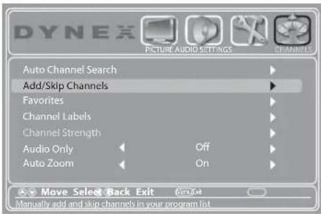 DYNEX PICTURE AUDIO SETTINGS CHANNELS Auto Channel Search Add/Skip Channels Favorites Channel Labels Channel Strength Audio Only Off Auto Zoom On Move Select Back Exit Manual Manually acid and skip channels in your program list