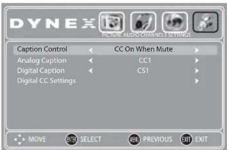 DYNEX CAPTOR AUDIO/CNTANNE SETTINGS Caption Control CC On When Mute Analog Caption CC1 Digital Caption CS1 Digital CC Settings MOVE BYR SELECT NEW PREVIOUS EXIT EXIT