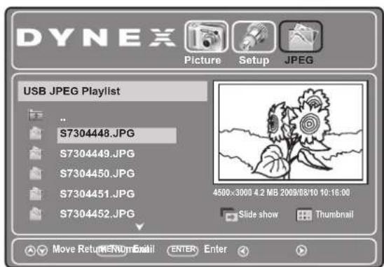 DYNEX Picture Setup JPEG USB JPEG Playlist .. S7304448.JPG S7304449.JPG S7304450.JPG S7304451.JPG S7304452.JPG 4500-3000 4.2 MB 2009/08/10 10:16:00 Slide show Thumbnail Move Return New Email ENTER Enter