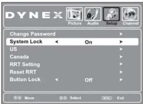 DYNEX Picture Audio Setup Channel Change Password > System Lock On > US Canada RRT Setting Reset RRT Button Lock Off > Move Select MENU Exit