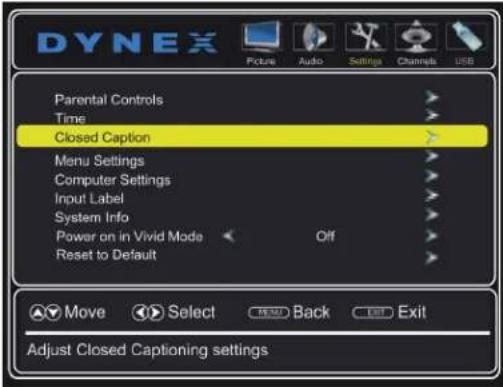 DYNEX Picture Audio Settings Channels USB Parental Controls Time Closed Caption Menu Settings Computer Settings Input Label System Info Power on in Vivid Mode Off Reset to Default Move Select Back Exit Adjust Closed Captioning settings