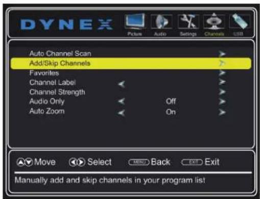 DYNEX Picture Audio Settings Channels USB Auto Channel Scan > Add/Skip Channels > Favorites > Channel Label < Channel Strength > Audio Only < Off > Auto Zoom < On > Move Select MENU Back Exit Manually add and skip channels in your program list