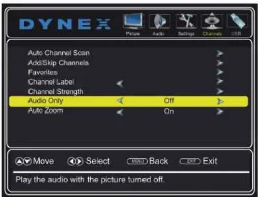 DYNEX Auto Channel Scan Add/Skip Channels Favorites Channel Label Channel Strength Audio Only Off Auto Zoom On Move Select MENU Back Exit Exit Play the audio with the picture turned off.