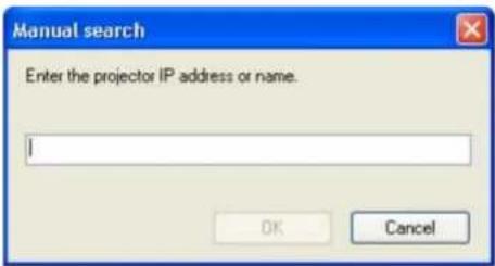 Manual search Enter the projector IP address or name. OK Cancel