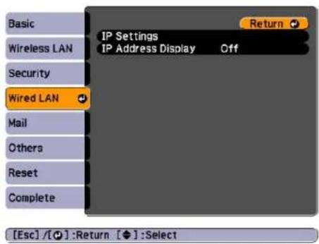 Basic Wireless LAN Security Wired LAN Mail Others Reset Complete IP Settings IP Address Display Off Return [Esc] / [ ] : Return [ ] : Select