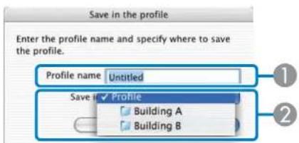 Save in the profile Enter the profile name and specify where to save the profile. Profile name Untitled Save in Profile Building A Building B
