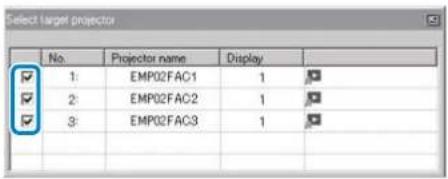 Select target projector No. Projector name Display ✓ 1: EMP02FAC1 1 ✓ 2: EMP02FAC2 1 ✓ 3: EMP02FAC3 1