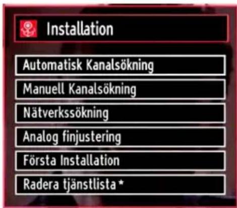 Installation Automatisk Kanalsökning Manuell Kanalsökning Nätverkssökning Analog finjustering Första Installation Radera tjänstlista *
