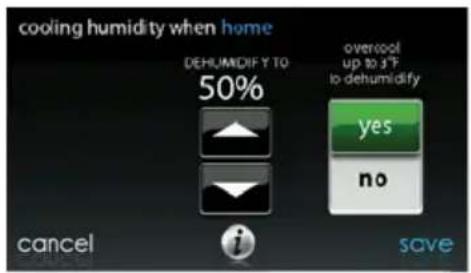 cooling humidity when home DEHUMIDIF Y TO 50% overcool up to s°F to dehumidify yes no cancel i save