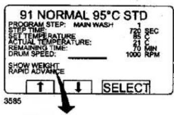 91 NORMAL 95°C STD PROGRAM STEP: MAIN WASH STEP TIME: 1 720 SEC SET TEMPERATURE ACTUAL TEMPERATURE: 23 °C 21 °C REMAINING TIME: 70 MIN DRUM SPEED: ———— 1000 RPM SHOW WEIGHT RAPID ADVANCE ↑ ↓ SELECT 3585