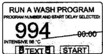 RUN A WASH PROGRAM PROGRAM NUMBER AND START DELAY SELECTED: 994 00:00 INTENSIVE 95 °C B TEXT B START