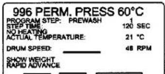 996 PERM. PRESS 60°C PROGRAM STEP: PREWASH 1 STEP TIME: 120 SEC NO HEATING ACTUAL TEMPERATURE: 21 °C DRUM SPEED: 48 RPM SHOW WEIGHT RAPID ADVANCE