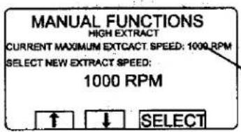 MANUAL FUNCTIONS HIGH EXTRACT CURRENT MAXIMUM EXTRACT SPEED: 1000 RPM SELECT NEW EXTRACT SPEED: 1000 RPM ↑ ↓ SELECT
