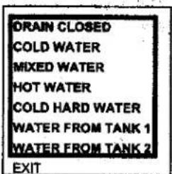 DRAIN CLOSED COLD WATER MIXED WATER HOT WATER COLD HARD WATER WATER FROM TANK 1 WATER FROM TANK 2 EXIT