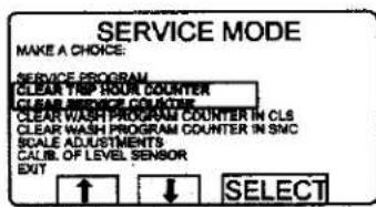 SERVICE MODE MAKE A CHOICE: SERVICE PROGRAM CLEAR TRIP HOUR COUNTER CLEAR SERVICE COURSE CLEAR WASH PROGRAM COUNTER IN CLS CLEAR WASH PROGRAM COUNTER IN SNC SCALE ADJUSTMENTS CALIB. OF LEVEL SENSOR EXIT ↑ ↓ SELECT