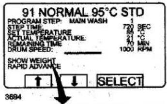 91 NORMAL 95°C STD PROGRAM STEP: MAIN WASH STEP TIME: 720 SEC ACT. TEMPERATURE: 84 °C ACTUAL TEMPERATURE: 21 °C REMAINING TIME: 70 MIN DRUM SPEED: 1000 RPM SHOW WEIGHT RAPID ADVANCE ↑ ↓ SELECT 3694