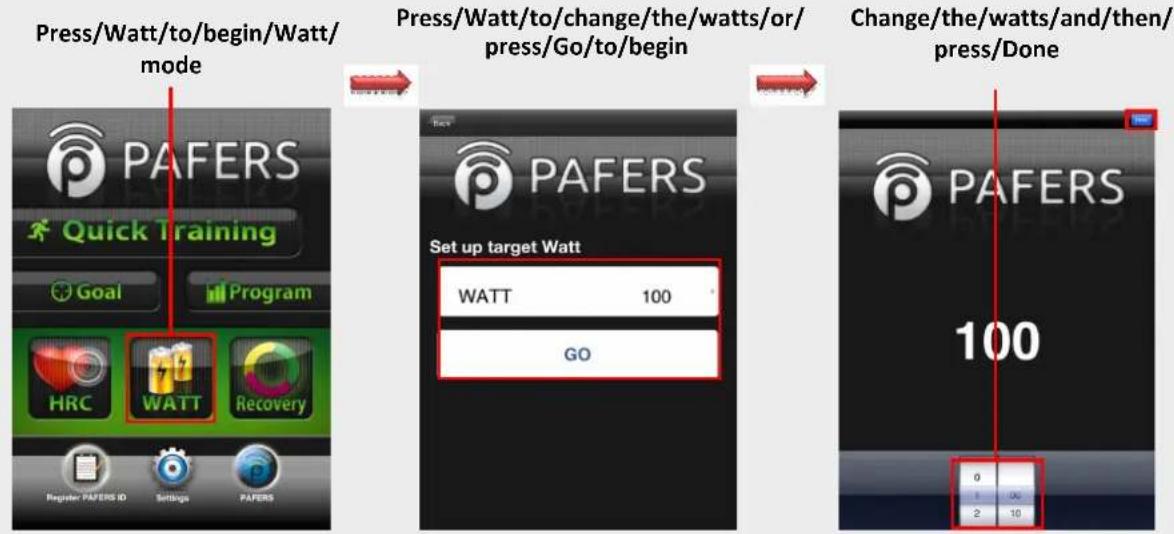 Press/Watt/to/begin/Watt/mode Press/Watt/to/change/the/watts/or/press/Go/to/begin Change/the/watts/and/then/press/Done PAFERS Quick Training Goal Program HRC WATT Recovery Register PAFERS ID Settings PAPERS PAFERS Set up target Watt WATT 100 GO PAFERS 100 0 1 2 0% 10
