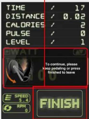 TIME 17 DISTANCE 0.02 CALORIES 2 PULSE 0 LEVEL 1 To continue, please keep pedaling or press finished to leave. E SPEED 5.4 RPM 0 FINISH