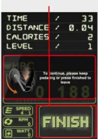 TIME / 33 DISTANCE / 0.04 CALORIES / 2 LEVEL / 1 To continue, please keep pedaling or press finished to leave SPEED 4.1 RPM 0 WATT 0 FINISH