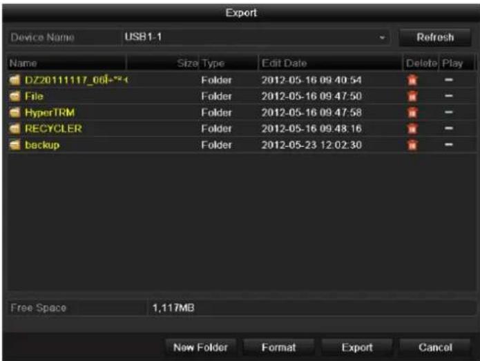 Export Device Name USB1-1 Refresh Name Size Type Edit Date Delete Play DZ20111117_061-**4 Folder 2012-05-16 09:40:54 - - File Folder 2012-05-16 09:47:50 - - HyperTRM Folder 2012-05-16 09:47:58 - - RECYCLER Folder 2012-05-16 09:48:16 - - backup Folder 2012-05-23 12:02:30 - - Free Space 1,117MB New Folder Format Export Cancel