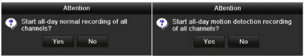 Attention Start all-day normal recording of all channels? Yes No Attention Start all-day motion detection recording of all channels? Yes No