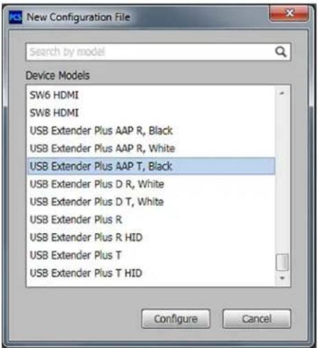New Configuration File Search by model Device Models SW6 HDMI SW8 HDMI USB Extender Plus AAP R, Black USB Extender Plus AAP R, White USB Extender Plus AAP T, Black USB Extender Plus D R, White USB Extender Plus D T, White USB Extender Plus R USB Extender Plus R HID USB Extender Plus T USB Extender Plus T HID Configure Cancel