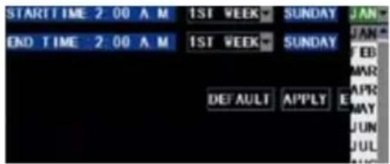 START TIME 2:00 A M 1ST WEEK SUNDAY JAN END TIME 2:00 A M 1ST WEEK SUNDAY JAN DEFAULT APPLY E DAY JUN JUL