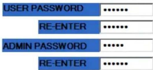 USER PASSWORD ...... RE-ENTER ...... ADMIN PASSWORD ...... RE-ENTER ......