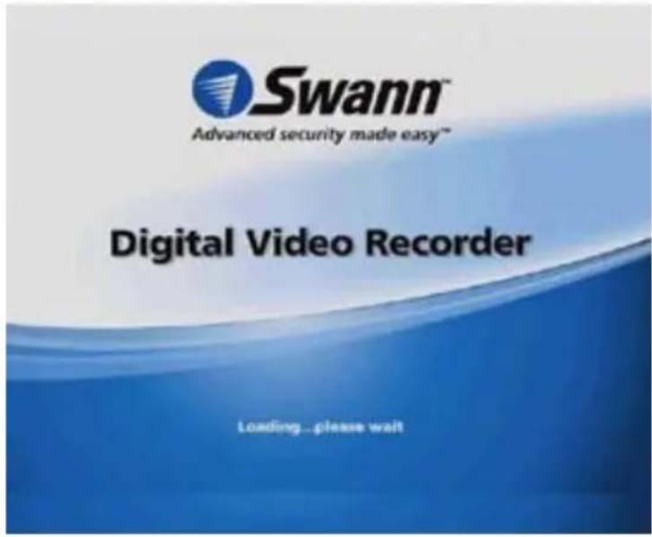 Swann™ Advanced security made easy™ Digital Video Recorder Loading...please wait