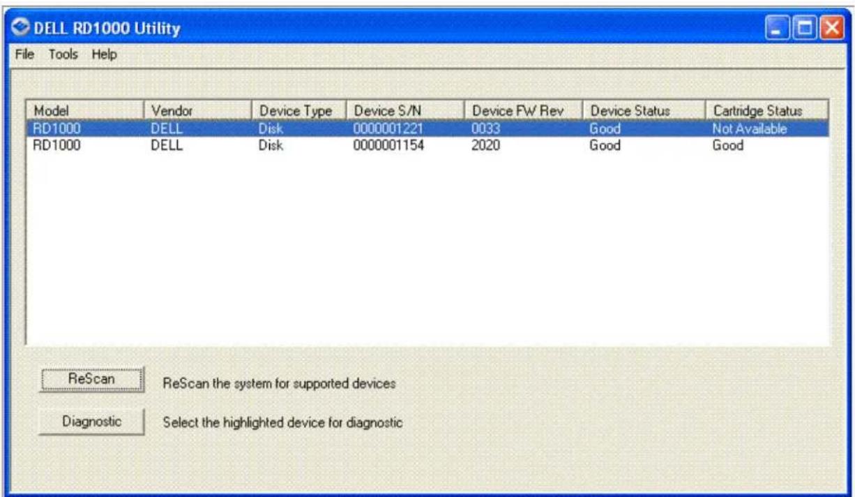 DELL RD1000 Utility File Tools Help Model Vendor Device Type Device S/N Device FW Rev Device Status Cartridge Status RD1000 DELL Disk 0000001221 0033 Good Not Available RD1000 DELL Disk 0000001154 2020 Good Good ReScan ReScan the system for supported devices Diagnostic Select the highlighted device for diagnostic