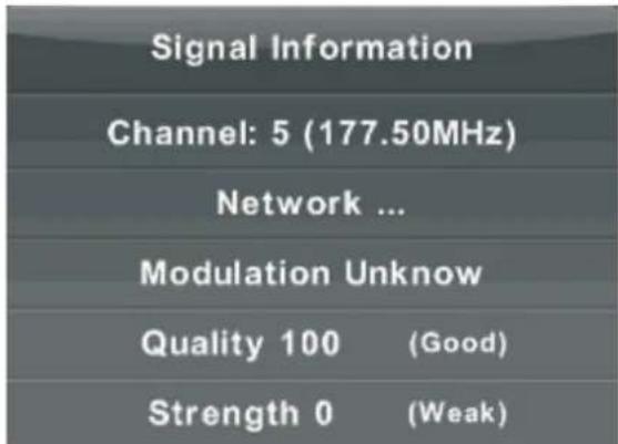 Signal Information Channel: 5 (177.50MHz) Network ... Modulation Unknow Quality 100 (Good) Strength 0 (Weak)