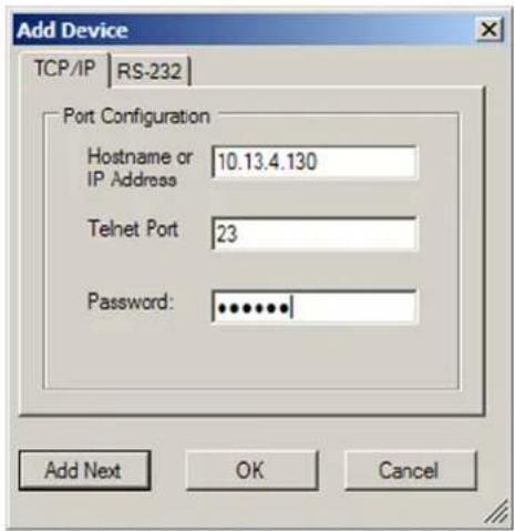 Add Device TCP/IP | RS-232 | Port Configuration Hostname or 10.13.4.130 IP Address Telnet Port 23 Password: •••••••• Add Next OK Cancel