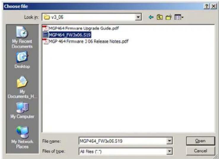 Choose file Look in: v3_06 MGP464 Firmware Upgrade Guide.pdf MGP464_FW3x06.S19 MGP 464 Firmware 3.06 Release Notes.pdf My Recent Documents Desktop My Documents_H... My Computer My Network Places File name: MGP464_FW3x06.S19 Files of type: All Files (.7) Open Cancel