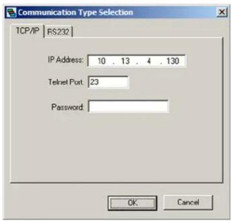 Communication Type Selection TCP/IP | FS232 | IP Address: 10 . 13 . 4 . 130 Telnet Port: 23 Password: OK Cancel