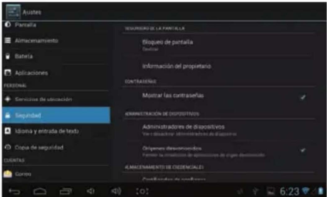 Ayustes Pantalla Almacenamiento Batrela Aplicaciones PERSONAL Servicios de uscucación Segundad Idioma y entrada de texto Copia de seguridad CUENTAS Corso RESUMIDAD DE LA PANTILLA Bloqueo de pantalla Centino Información del propietario CONTRASERIA Metrat las contraseñas ADMINISTRACIÓN DE DISPOSITIVOS Administradores de dispositivos Vice e disachter Administradores de dispositivos Origenes desactividades Forman la información de presentores de origen determinado ALMACENAMIENTO DE CIEDENCIALES Contratos de contórios 6:23