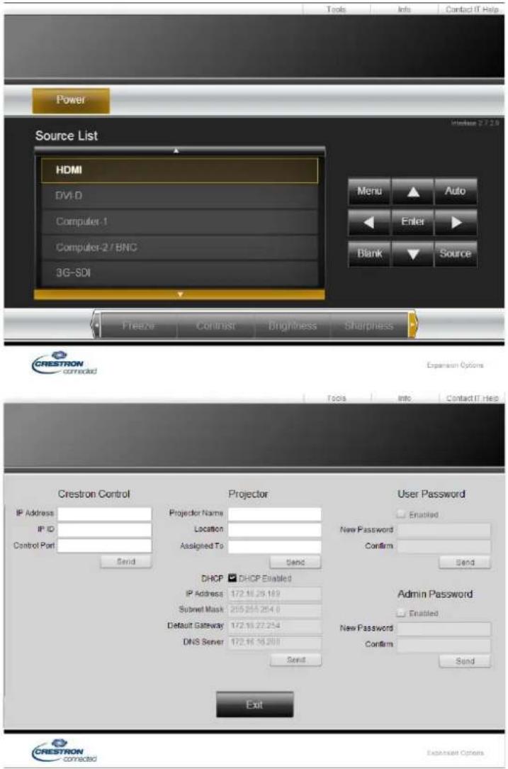 Tools Info Contact IT Help Power Source List HDMI DV1-D Computer-1 Computer-2 / BNC 3G-SDI Menu Auto Enter Blank Source Freeze Cormist Brightness Sharpness CRESTRON connected Expansion Options Tools Info Contact IT Help Crestron Control Projector User Password IP Address Projector Name Location Assigned To New Password Confirm IP ID Send DHCP DHCP Enabled IP Address 172.16.29.189 Submit Mask 205.255.254.0 Default Gateway 172.16.27.254 DNS Server 172.16.16.200 Send Admin Password Enabled New Password Confirm Send Exit CRESTRON corrected Examiner Options