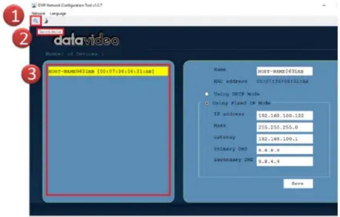 DVP Network Configuration Tool v1.0.7 Network Language Sew its device datavideo Number of Devices:1 HOST-NAME0431AB [00:07:36:06:31:AB] Name HOST-NAME0631AB MAC address 00:07:36:08:31:AA Using DHCP Mode Using Plan3 IP Mode IP address 192.168.100.122 Mask 255.255.255.0 Gateway 192.168.100.1 Primary DNS 8.8.8.8 Secondary DNS 8.8.4.4 Save