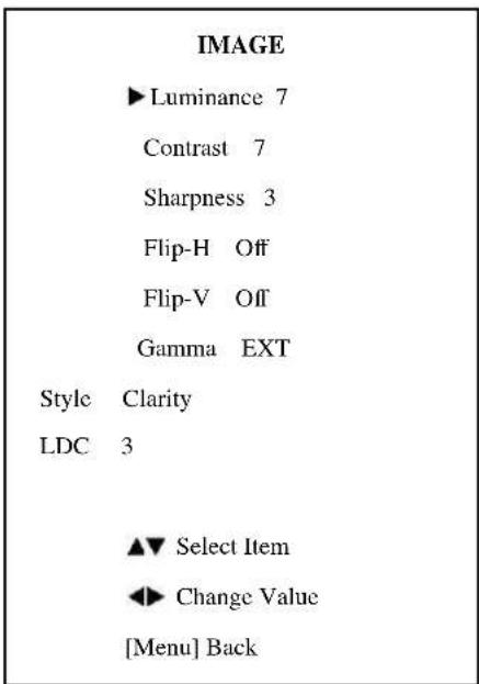 IMAGE ►Luminance 7 Contrast 7 Sharpness 3 Flip-H Off Flip-V Off Gamma EXT Style Clarity LDC 3 ▲▼ Select Item ◄► Change Value [Menu] Back