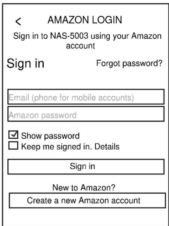 < AMAZON LOGIN Sign in to NAS-5003 using your Amazon account Sign in Forgot password? Email (phone for mobile accounts) Amazon password ✓ Show password □ Keep me signed in. Details Sign in New to Amazon? Create a new Amazon account