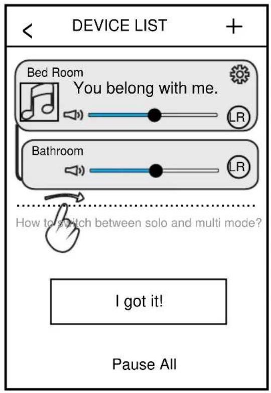 DEVICE LIST Bed Room You belong with me. LR Bathroom LR How to switch between solo and multi mode? I got it! Pause All