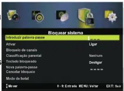 Bloquear sistema Introduzir palavra-passe Ativar Bloqueio de canais Classificação parental Teciado bloqueado Nova palavra-passe Cancelar bloqueio Mode de hotel Move 0 - 9: Entrada MENU: Voltar EX IT: Sair