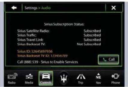 Settings > Audio Sirius Subscription Status: Sirius Satellite Radio: Subscribed Sirius Traffic: Subscribed Sirius Travel Link: Subscribed Sirius Backseat TV: Not Subscribed Sirius ID: 32645697936 Sirius Backseat TV ID: 125456789 Call (888) 539 - Sirius to Enable Services Radio Media Controls Trip NE…