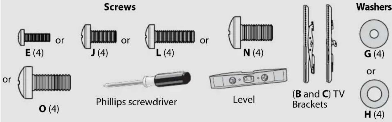 Screws E (4) or J (4) or L (4) or N (4) or O (4) Phillips screwdriver Level (B and C) TV Brackets Washers G (4) or H (4)