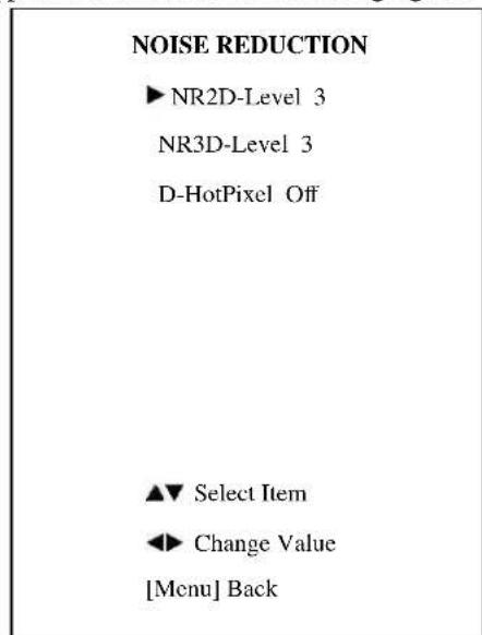 NOISE REDUCTION ► NR2D-Level 3 NR3D-Level 3 D-HotPixel Off ▲▼ Select Item ◀▼ Change Value [Menu] Back