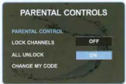 PARENTAL CONTROLS PARENTAL CONTROL LOCK CHANNELS OFF ALL UNLOCK ON CHANGE MY CODE