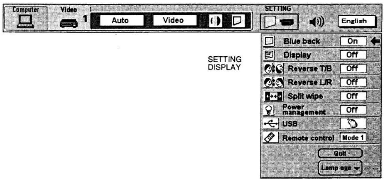 Computer Video 1 Auto Video SETTING English SETTING DISPLAY Blue back On Display Off Reverse T/B Off Reverse L/R Off Split wipe Off Power management Off USB Remote control Mode 1 Quit Lamp age
