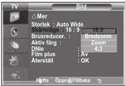 TV Bild △Mer Storlek : Auto Wide Skärmlage : 16 : 9 16:9 Brusreducer. : Bredzoom Aktiv färg : Zoom DNle : 4:3 Film plus : Av Äterställ : OK Fytta Öppn@Tillbaka