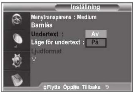 Inställning Menytransparens : Medium Barnlås Undertext : Av Läge för undertext : På Ljudformat Flytta Öppna Tillbaka
