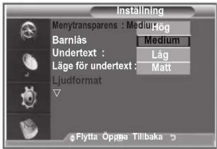 Inställning Menytransparens : Mediug Barnlås Medium Undertext : Låg Läge för undertext : Matt Ljudformat Flytta Öppa Tillbaka